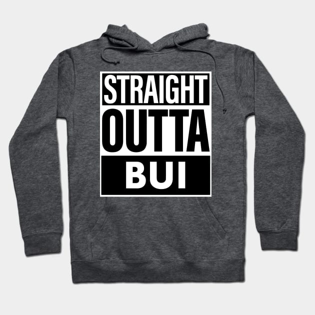 Bui Name Straight Outta Bui Hoodie by ThanhNga